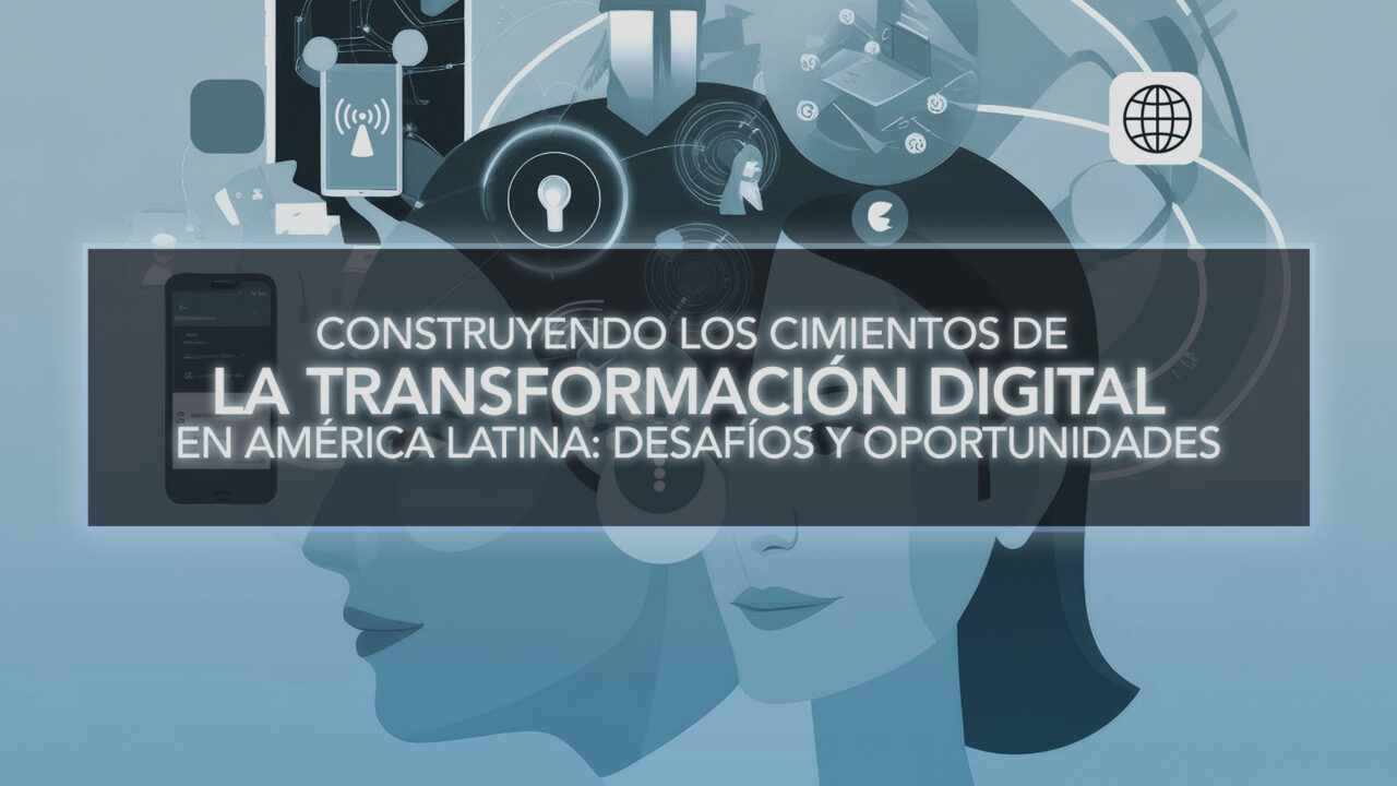 Construyendo los Cimientos de la Transformación Digital en América ...