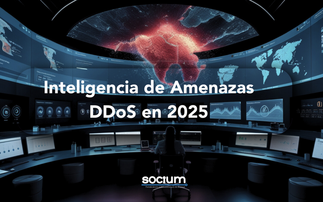 Inteligencia de Amenazas DDoS en 2025: Estrategias Avanzadas para Proteger su Infraestructura Digital