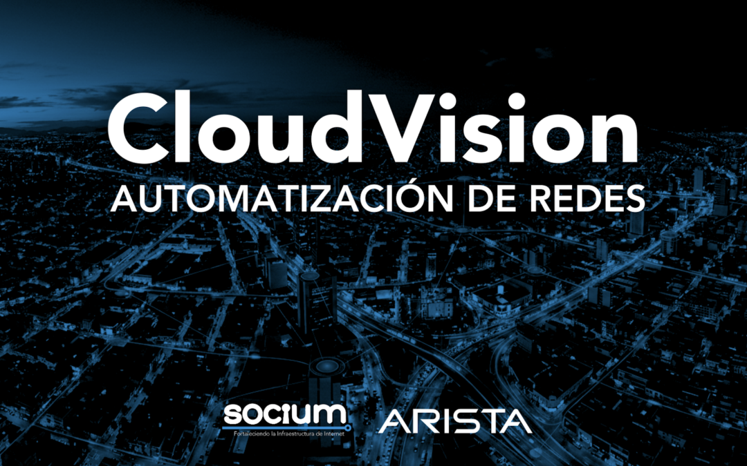 Automatización de redes con Arista CloudVision: qué significa para los ISPs en América Latina