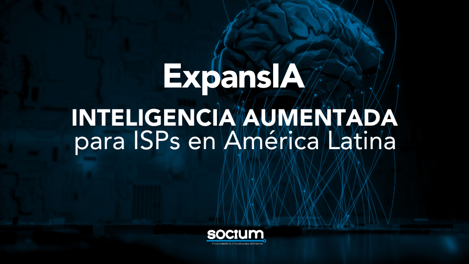 ExpansIA: el ecosistema de inteligencia aumentada que está cambiando cómo operan los ISPs en América Latina