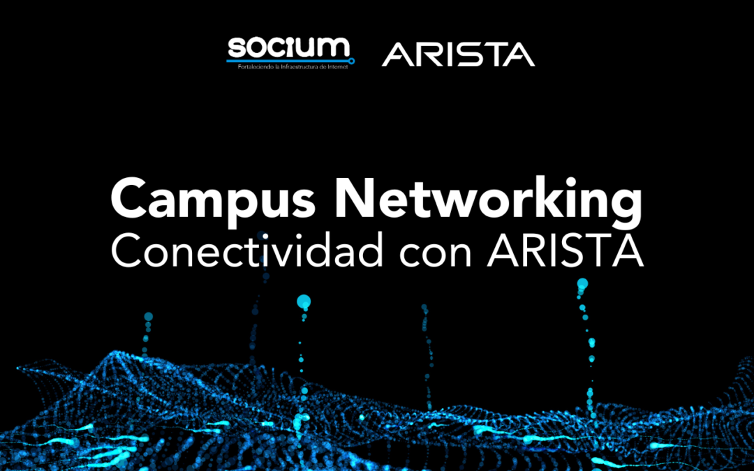 Campus Networking: Cuando la red deja de ser solo conectividad